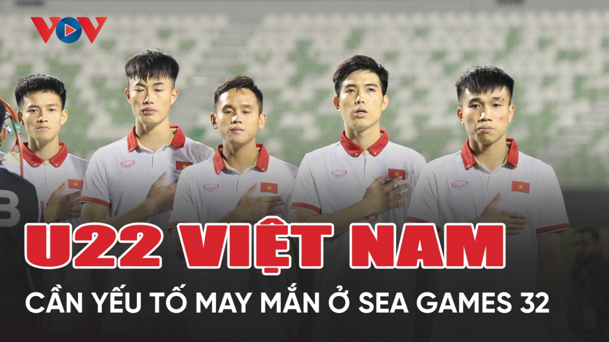 U22 Việt Nam cần “may mắn” để giành HCV SEA Games 32